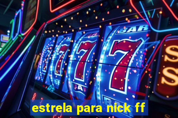 estrela para nick ff